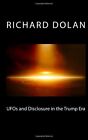 Ufos And Disclosure In The Trump Era: Volume 2 (Richard Dolan Lecture Series)<|