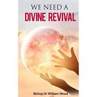 We Need a Divine Revival - Taschenbuch NEU Holz, Dr. Willia 13.07.2018