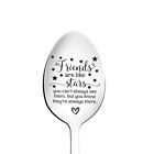 GIFTS .. ENGRAVED SPOON " FRIENDS ARE LIKE STARS "