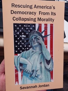 SIGNED - Rescuing America's Democracy from Its Collapsing Morality (2015 PB) - Picture 1 of 6
