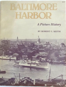 Baltimore Harbor A Picture History by Robert C Keith (Signed Copy) - Imagen 1 de 24