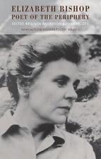 Elizabeth Bishop: Poet of the Periphery by Jo Shapcott (English) Paperback Book
