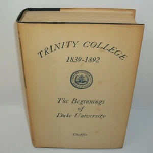Trinity College 1839-1892 The Beginnings of Duke University Nora C Chaffin - Picture 1 of 12