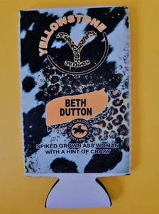 12oz. Neoprene Skinny Can Koozies---YELLOWSTONE BETH DUTTON - Picture 1 of 1