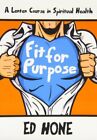Fit for Purpose: A Lenten Course in Spirit..., Hone, Ed