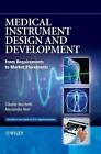 Medical Instrument Design and Development: From Requirements to Market Placement