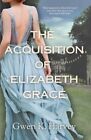 Acquisition of Elizabeth Grace, Paperback by Harvey, Gwen, Like New Used, Fre...