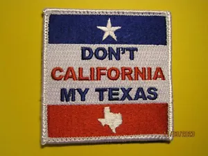 MORALE AUFNÄHER ""DONT CALIFORNIA MY TEXAS"" HAKEN RÜCKSEITE, 3X3 ZOLL. ROT - WEISS - BLAU - Bild 1 von 9