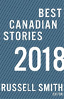 Russel Smith Best Canadian Stories 2018 (Poche)