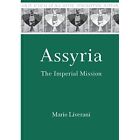 Assyria: The Imperial Mission (Mesopotamian Civilizatio - Hardback NEW Liverani,