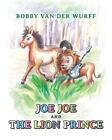 Joe Joe and The Lion Prince by Bobby Van Der Wurff (English) Hardcover Book