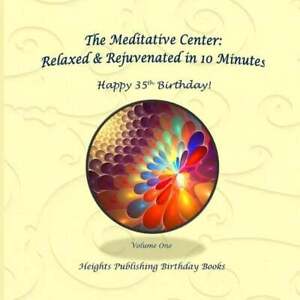 Happy 35th Birthday! Relaxed & Rejuvenated in 10 Minutes Volume One