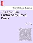 The Lost Heir ... Illustrated By Ernest Prater. Henty 9781241225520 New<|