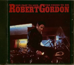 Robert Gordon - Too Fast To Live, Too Young To Die (CD) - Revival Rock & Roll... - Picture 1 of 3
