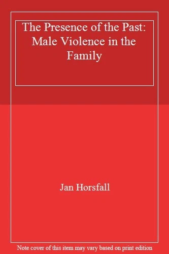 The Presence of the Past: Male Violence in the Family By Jan Hor - Image 1 of 1