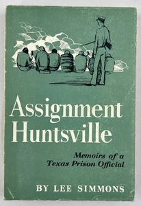 Assignment Huntsville : Memoirs of a Texas Prison Official, Lee Simmons, 1957,PB - Picture 1 of 18