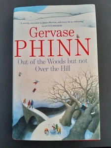 OUT OF THE WOODS BUT NOT OVER THE HILL by GERVASE PHINN 2010 HC/DJ EXC - Picture 1 of 6