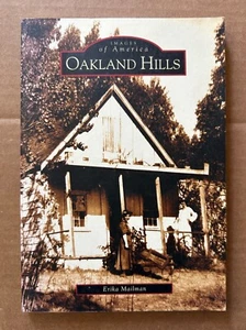 IMAGES OF AMERICA: Oakland Hills (California) : Erika Mailman : 2004 Paperback - Picture 1 of 2