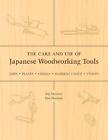 The Care and Use of Japanese Woodworking Tools - 9781933330136