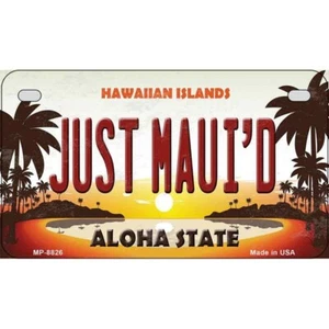Just Maui'd Hawaiian Islands Motorcycle License Plate Sign Car Truck Wall Home - Picture 1 of 1