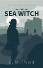 Sam to the Ends of the Earth: The Sea Witch, Very Good Condition, M.P., Ward, IS