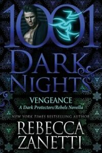 Vengeance: A Dark Protectors/Rebels Novella by Rebecca Zanetti: New