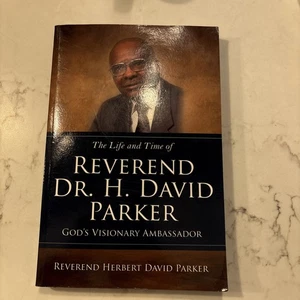 The Life & Time of Rev. Dr. H. David Parker: God's Visionary Ambassador Signed - Imagen 1 de 5