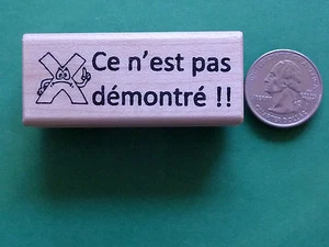 Ce n’est pas démontré !! - French Teacher's Wood Mounted Rubber Stamp - Picture 1 of 2