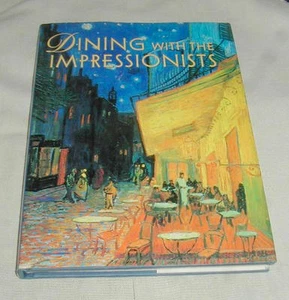 DINING WITH THE IMPRESSIONISTS ART BOOK & COOKBOOK, HC, DJ - Picture 1 of 5