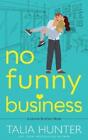 Talia Hunter No Funny Business (Paperback) Lennox Brothers Romantic Comedy