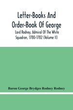 George Brydges Rodney Rodney B Letter-Bks & Order-Bk Of Georg Book NEW