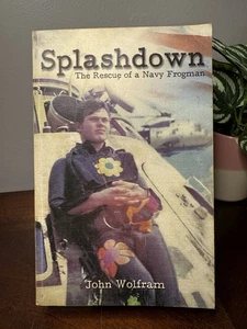 Splashdown: The Rescue of a Navy Frogman by John Wolfram 2008 Paperback Signed - Picture 1 of 8