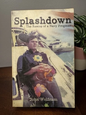 Splashdown: The Rescue of a Navy Frogman by John Wolfram 2008 Signed Paperback - Image 1 of 4