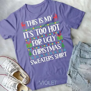 This Is My It's Too Hot For Ugly Christmas Sweaters Shirt Unisex Form T-shirt - Picture 1 of 11