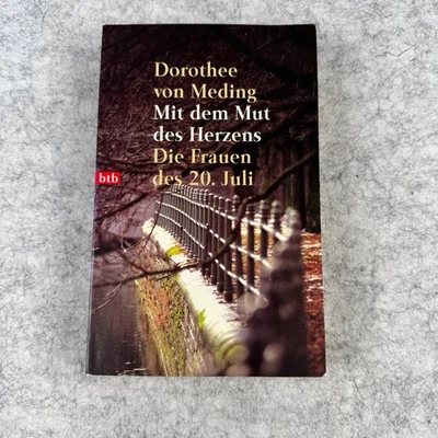 Mit dem Mut des Herzens Die Frauen des 20. Juli Dorothee von Meding 1997 PB 1st - Image 1 of 4