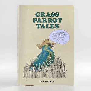 Grass Parrot Tales Local legends of the Goodnight Tooleybuc Districts Hickey - Picture 1 of 5