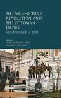 Young Turk Revolution and the Ottoman Empire: The Aftermath of 1908 by Noemi Lev