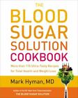 The Blood Sugar Solution Cookbook: More Than 175 Ultra-Tasty Recipes for...