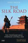 The Silk Road: Ten Thousand Miles Through Central Asia, Sven Hedin, Acceptable B