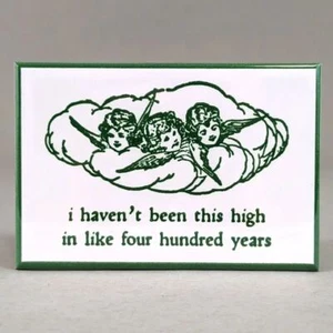 I Haven't Been This High In Like 400 Years - Funny Fridge Magnet - Cherubs - Picture 1 of 1
