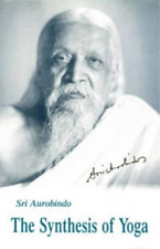 Aurobindo Ghose The Synthesis of Yoga (Paperback)