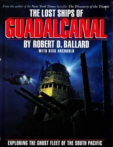 Robert D. Ballard, The Lost Ships of Guadalcanal, Warner, 1993, First Edition - Picture 1 of 6