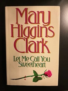 Signed MARY HIGGINS CLARK * Let Me Call You Sweetheart * Hardcover * Near Fine - Picture 1 of 3