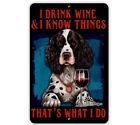 Springer Spaniel Drink Wine Know Things, That's What I Do dog handmade sign 8x12