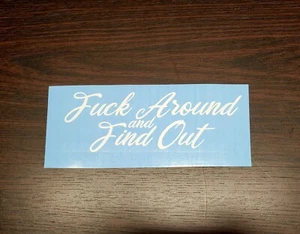 #FAFO F*CK AROUND AND FIND OUT Funny Vinyl Decal truck sticker MORE COLORS - Picture 1 of 1