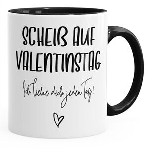 Tasse mit Innenfarbe Scheiß auf Valentinstag Ich liebe dich jeden Tag "V3"