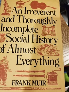 An Irreverent and Thoroughly Incomplete Social History of Almost Everything  - Bild 1 von 8