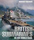 British Submarines In Two World Wars, Friedman 9781526738165 Free Shipping..