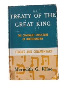 TREATY of the GREAT KING - The COVENANT STRUCTURE Of DEUTERONOMY /Meredith KLINE - Picture 1 of 24