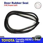 For Toyota Corolla KE10 2D Sedan 1966-70 Door Rubber Seal Weatherstrip Left EBGO